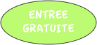 ENTREE GRATUITE